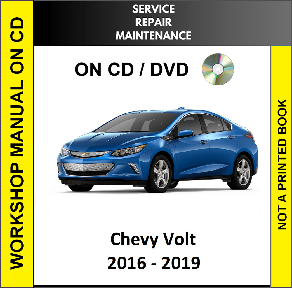 CHEVROLET VOLT 2016 2017 2018 2019 SERVICE REPAIR WORKSHOP MANUAL ON CD