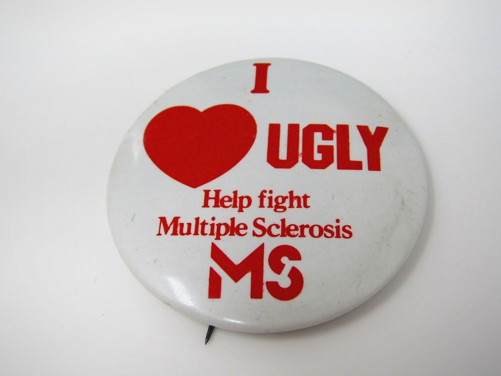 Vintage MS Multiple Sclerosis Awareness Pinback Button I Love UGLY Slogan