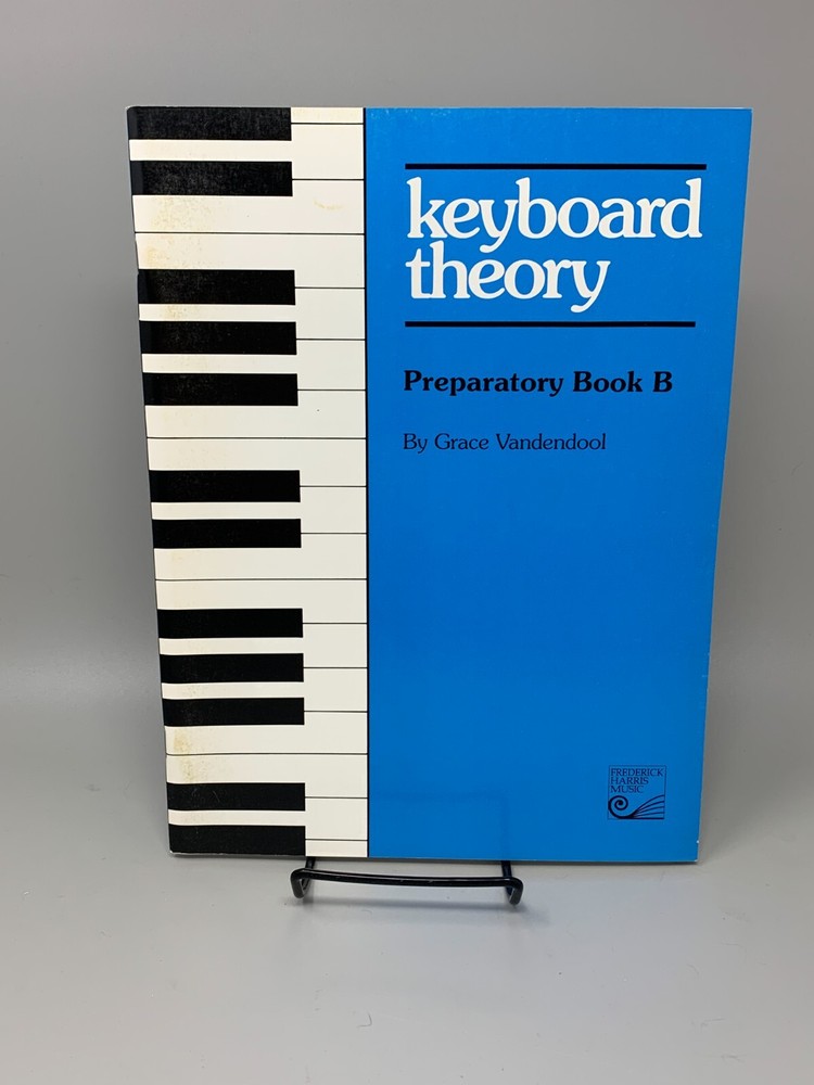 Keyboard Theory: Preparatory Book B By Grace Vandendool 1995