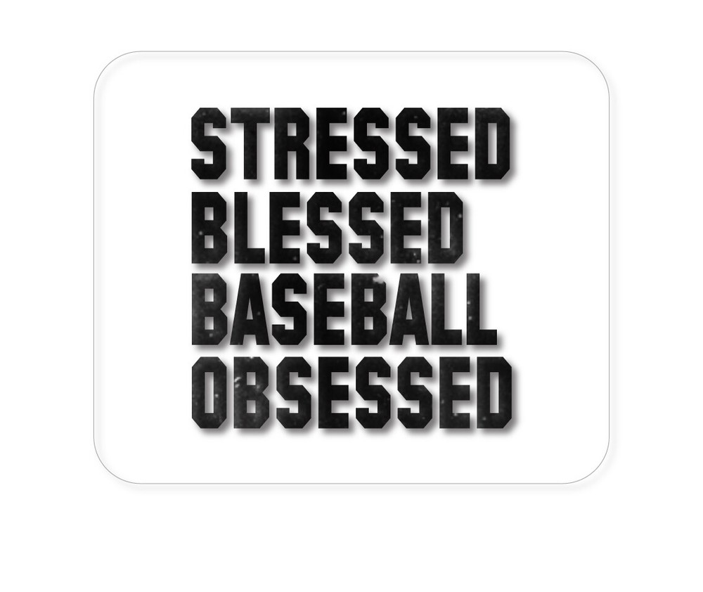 CUSTOM Mouse Pad 1/4 - Stressed Blessed Baseball Obsessed