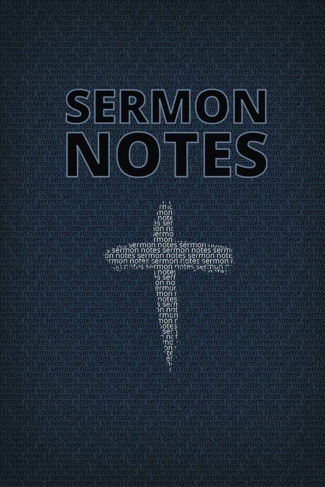Sermon Notes: A 150 page, lined notebook to keep notes at church. Great gift for