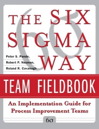 The Six Sigma Way Team Fieldbook: An Implementation Guide for Process Imp - GOOD