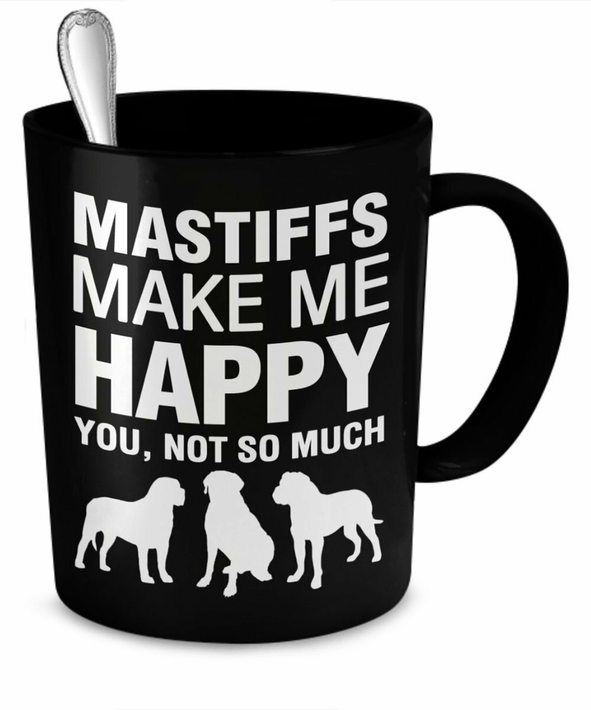 Mastiffs Mug -Mastiffs Make Me Happy- Mastiffs Gift - Mastiffs Lover Mug by...