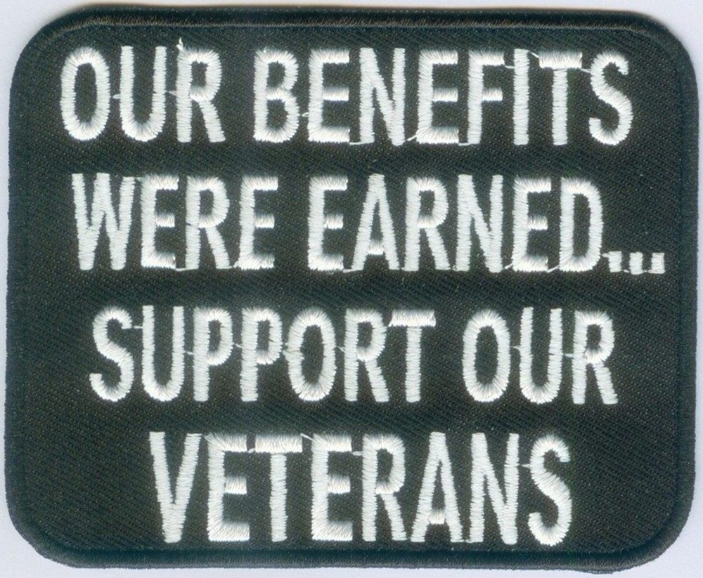 Our Benefits Were Earned Support Our Veterans Embroidered Biker Patch