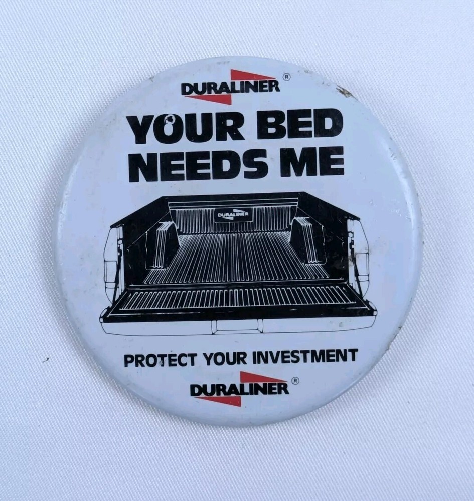 Vintage Pinback Button 2.25" - "Your Bed Needs Me" Duraliner