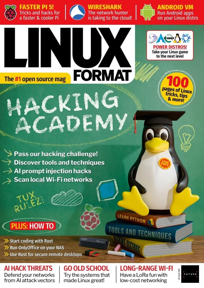 LINUX FORMAT MAGAZINE #326  | APR 2025 | HACKING ACADEMY
