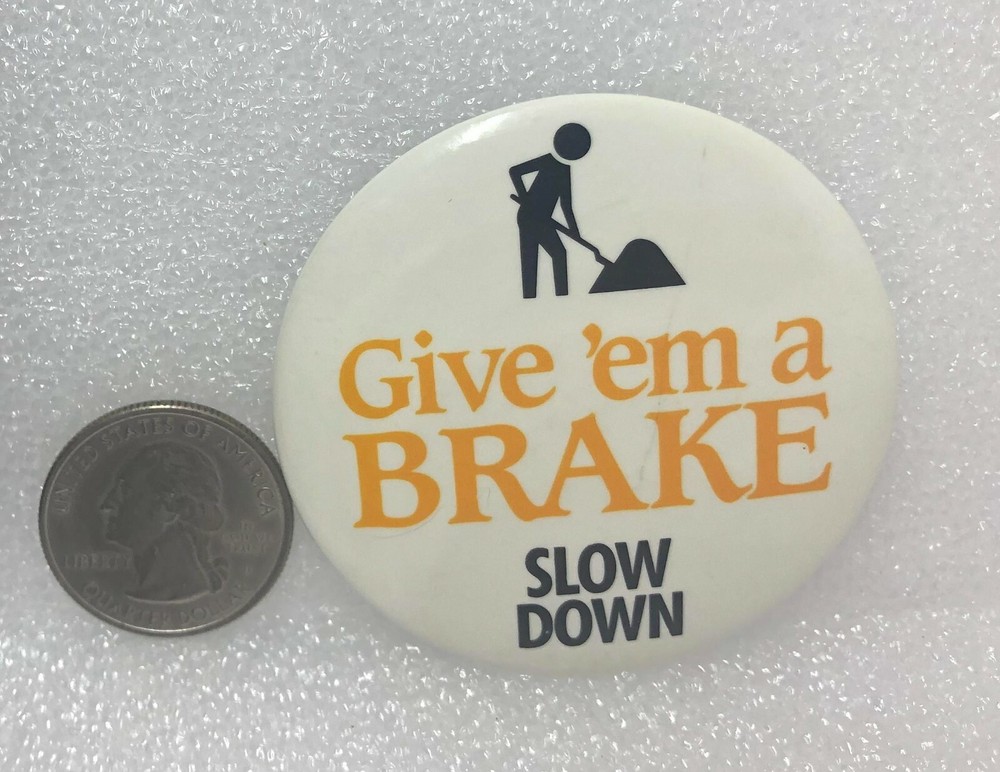 Give 'Em A Brake Slow Down Illinois Button Pin