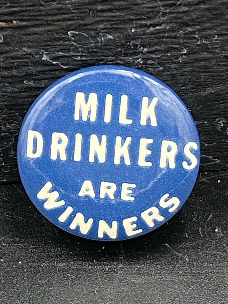 VINTAGE MILK DRINKERS ARE WINNERS PINBACK PIN BUTTON