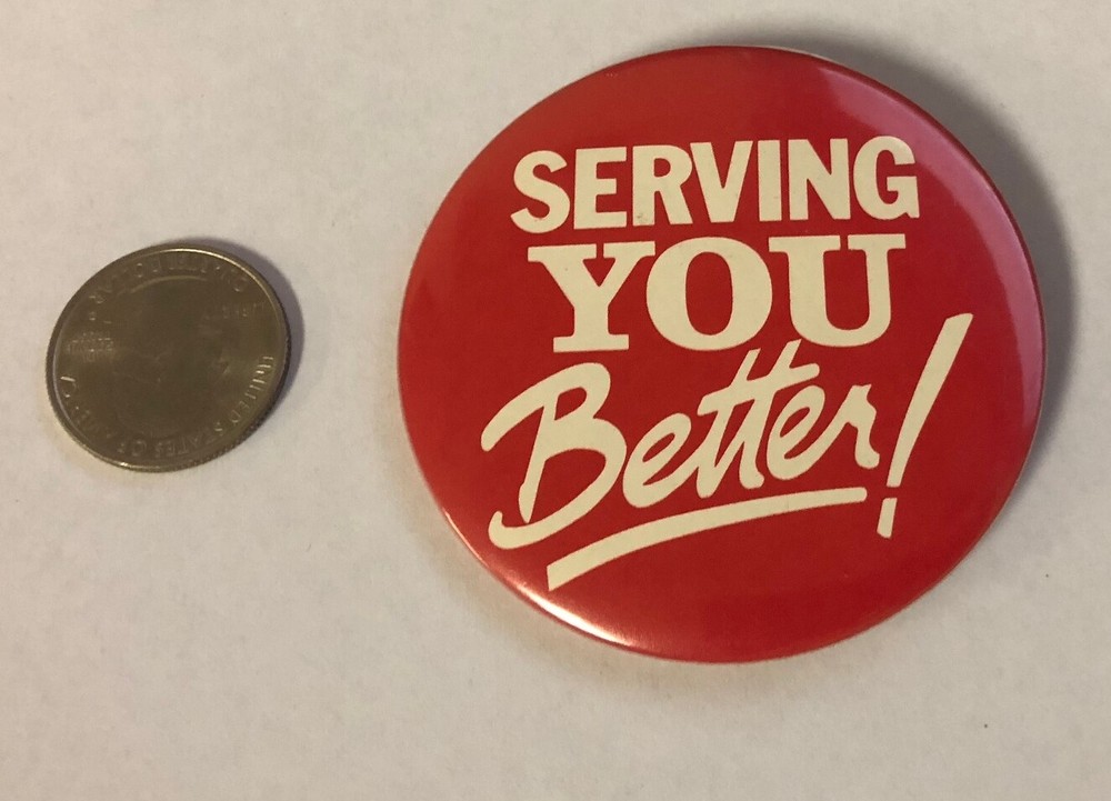 Serving You Better! Button Pin