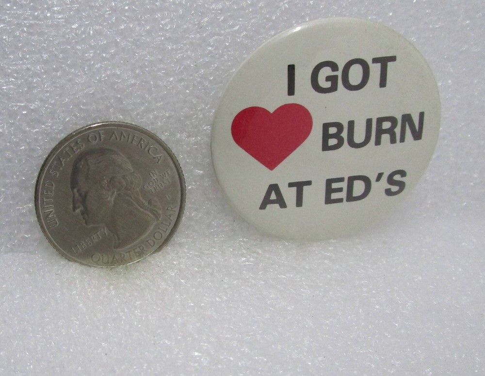 I Got Love Burn At Ed's Button Pin