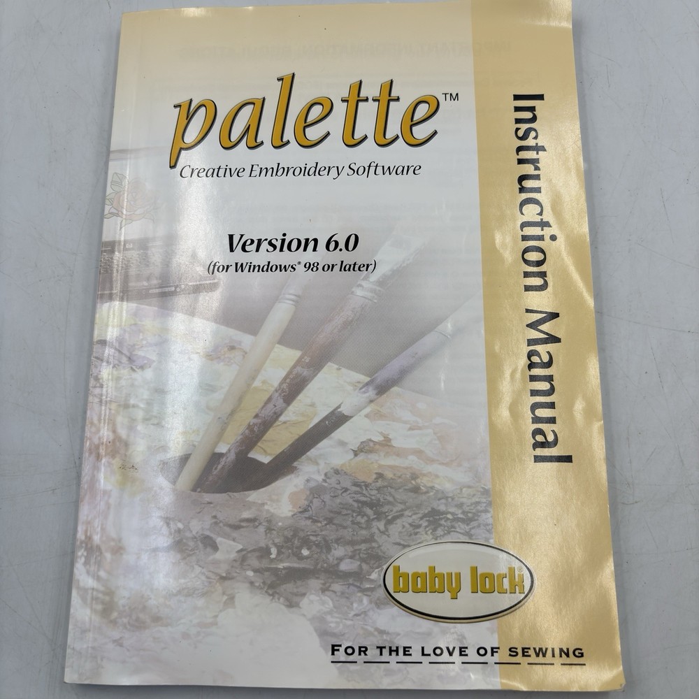 Baby Lock Instruction Manual for Palette Embroidery Software Version 6.0