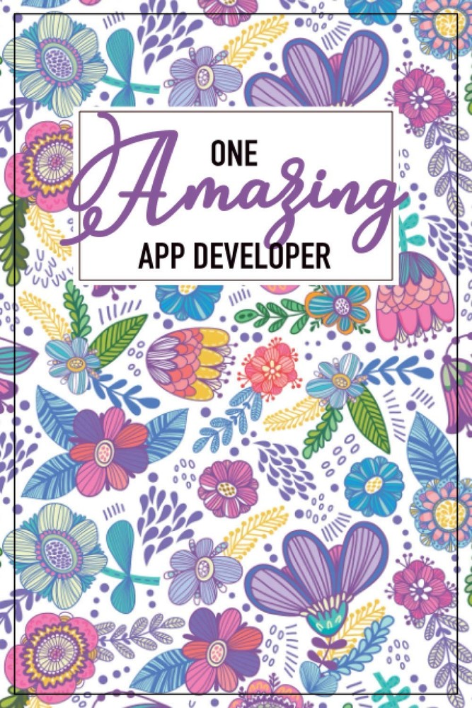 One Amazing App Developer: Notebook: App Developer Gifts For Women