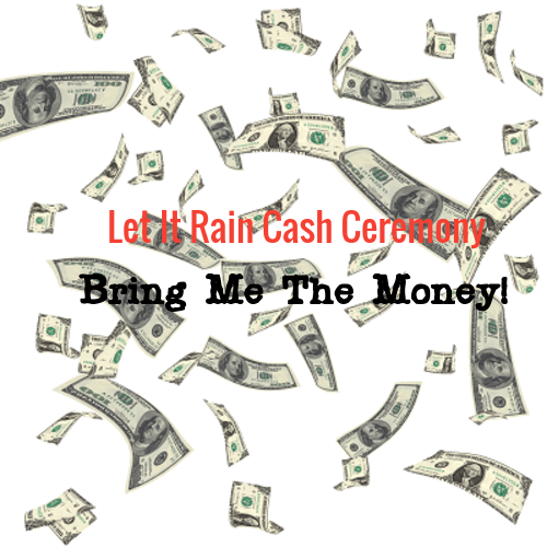 "LET IT RAIN CASH CEREMONY"