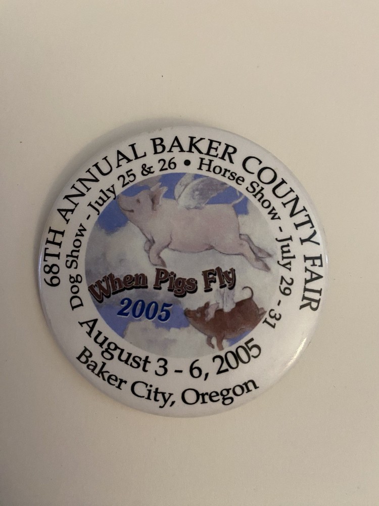 When Pigs Fly Baker County Fair Oregon 2005 Pin Back Button P68