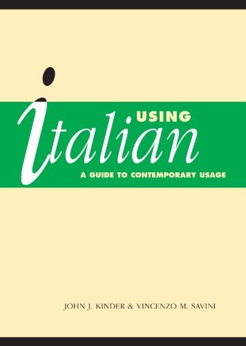 Using Italian: A Guide to Contemporary Usage by Kinder