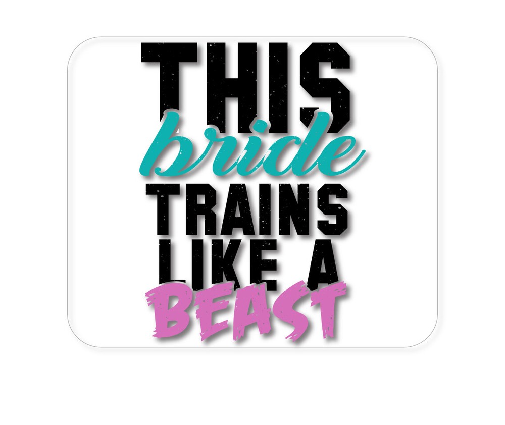 CUSTOM Mouse Pad 1/4 - This Bride Trains Like a Beast