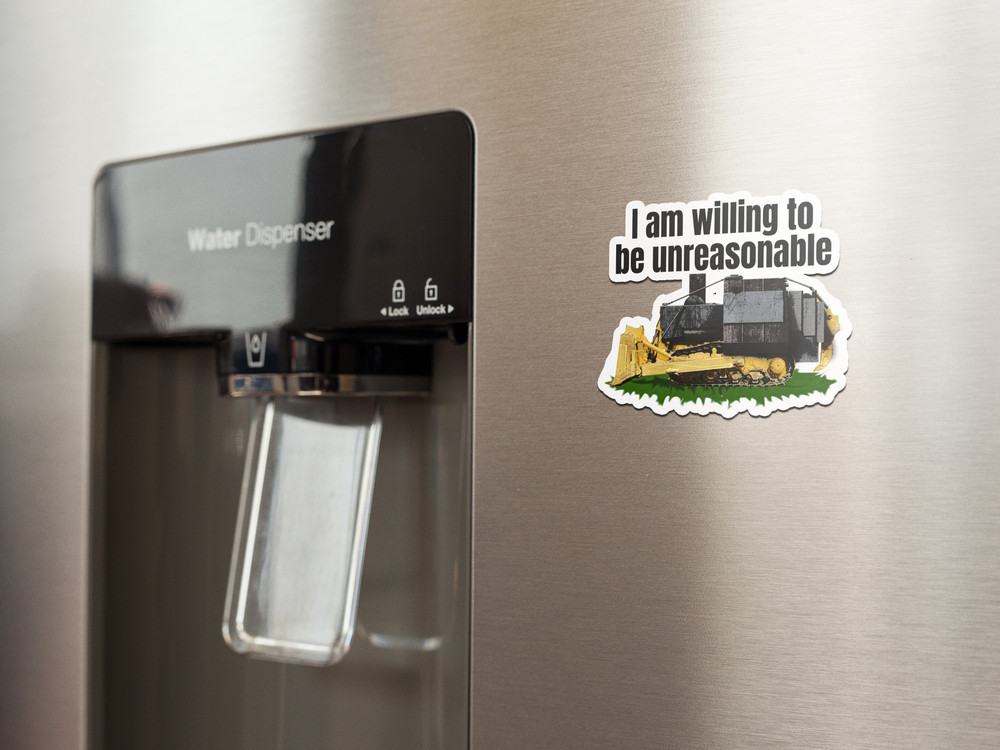 I am willing to be unreasonable refrigerator magnet