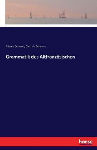 Grammatik Des Altfranz?Sischen