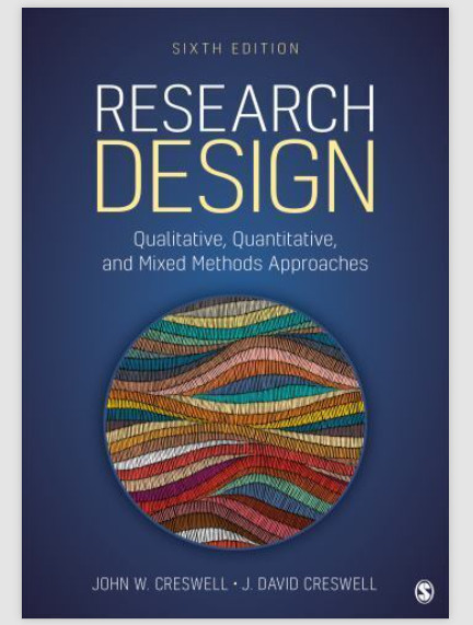 Research Design: Qualitative, Quantitative, and Mixed Methods Approaches 6th Ed
