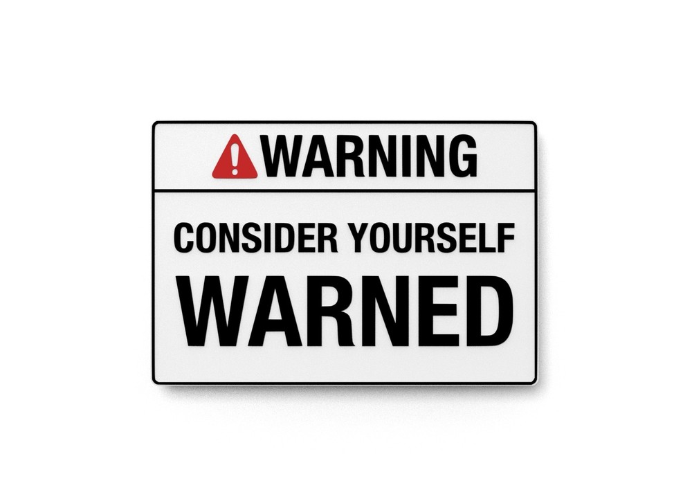 Warning Consider Yourself Warned | Funny Sign for Home or Office