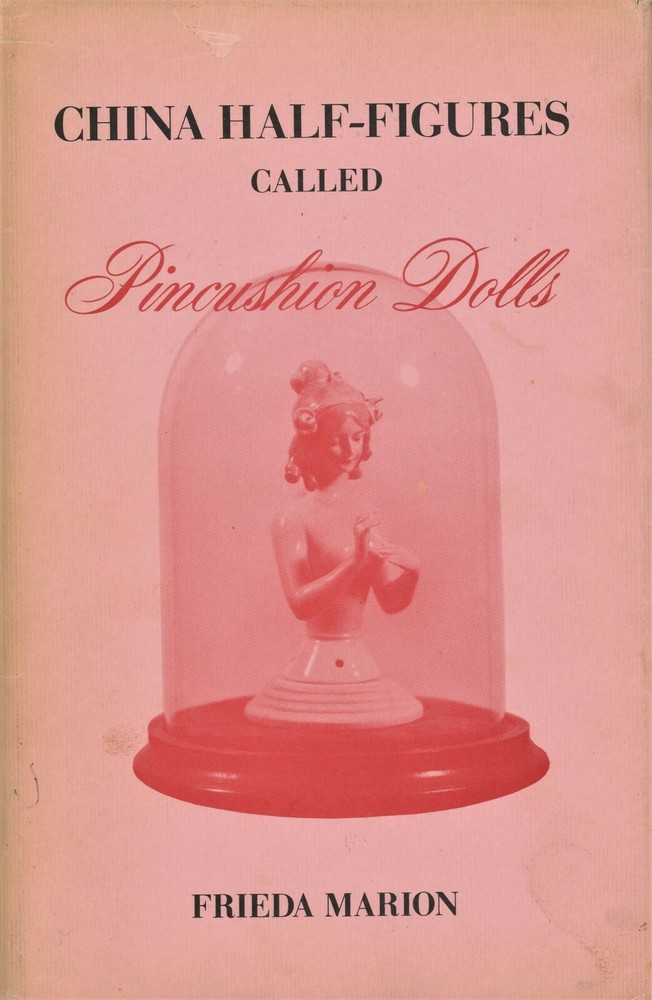 China Half-Figures Pincushion Dolls - Identification Makers Types / Book