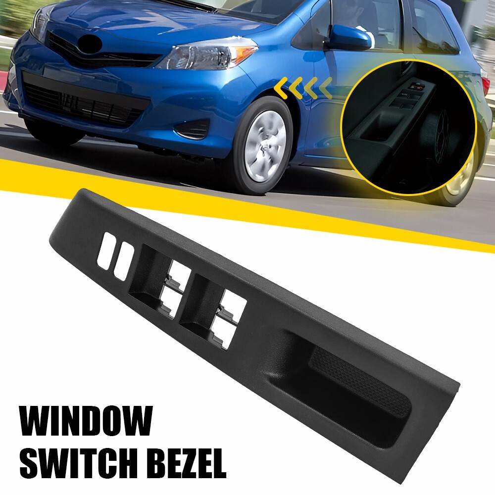 For Toyota Yaris 2012-2014 Front Window Driver Side Switch Panel Bezel Left E