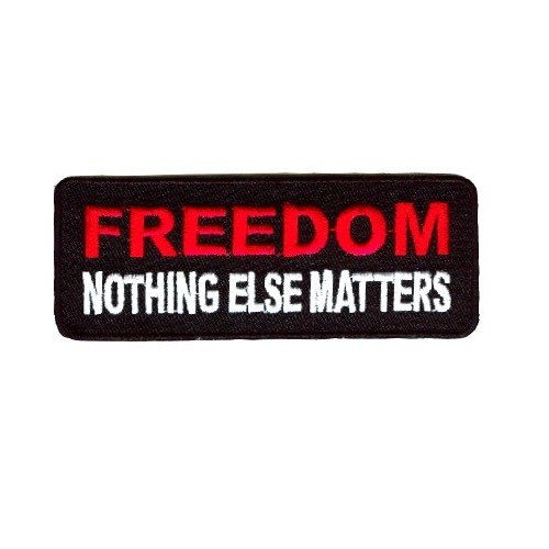 FREEDOM NOTHING ELSE MATTERS PATCH
