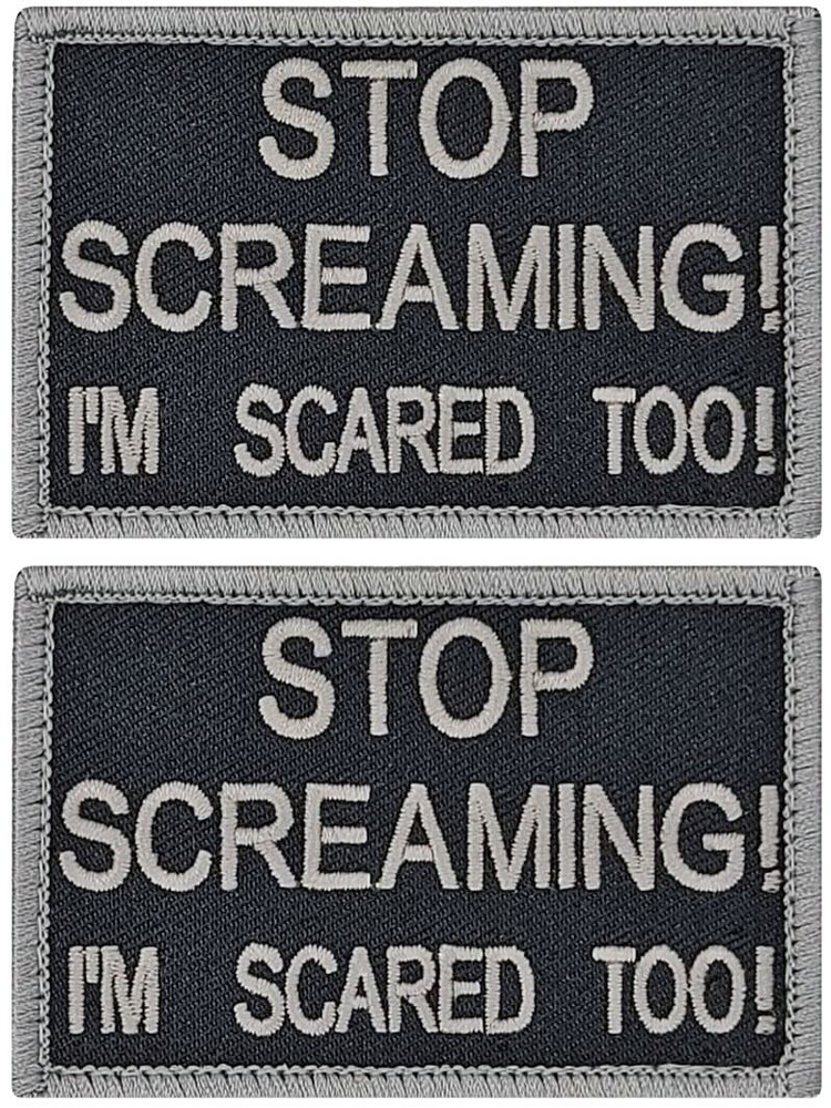 Stop Screaming I'm Scared Too Embroidered Patch  |2PC  HOOK BACKING  3.0" X 2.0"