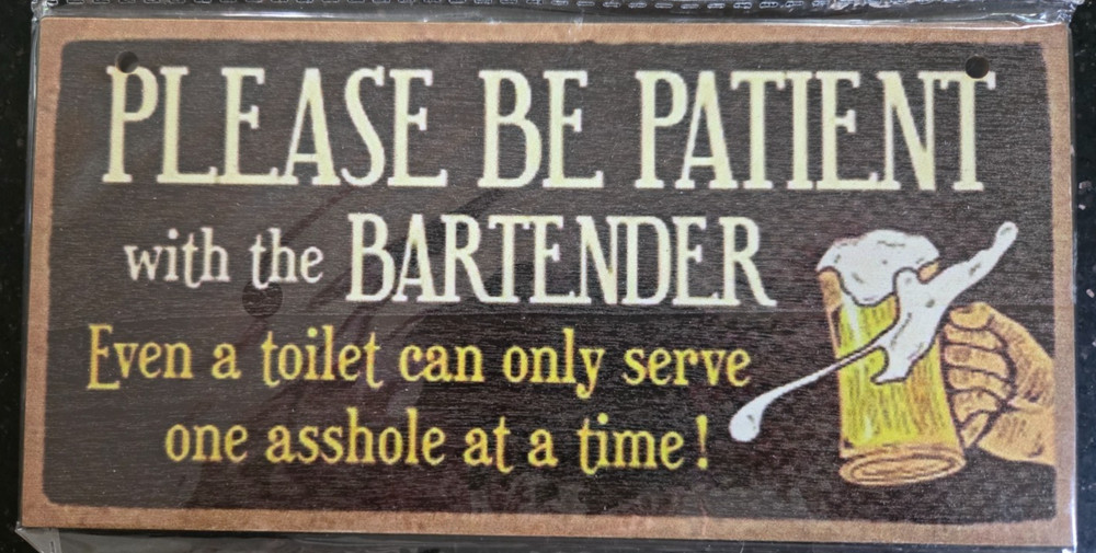 Please Be Patient with the Bartender Sign