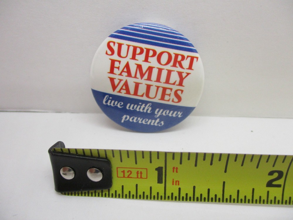 "Support Family Values Live With Your Parents" Button Pinback Pin