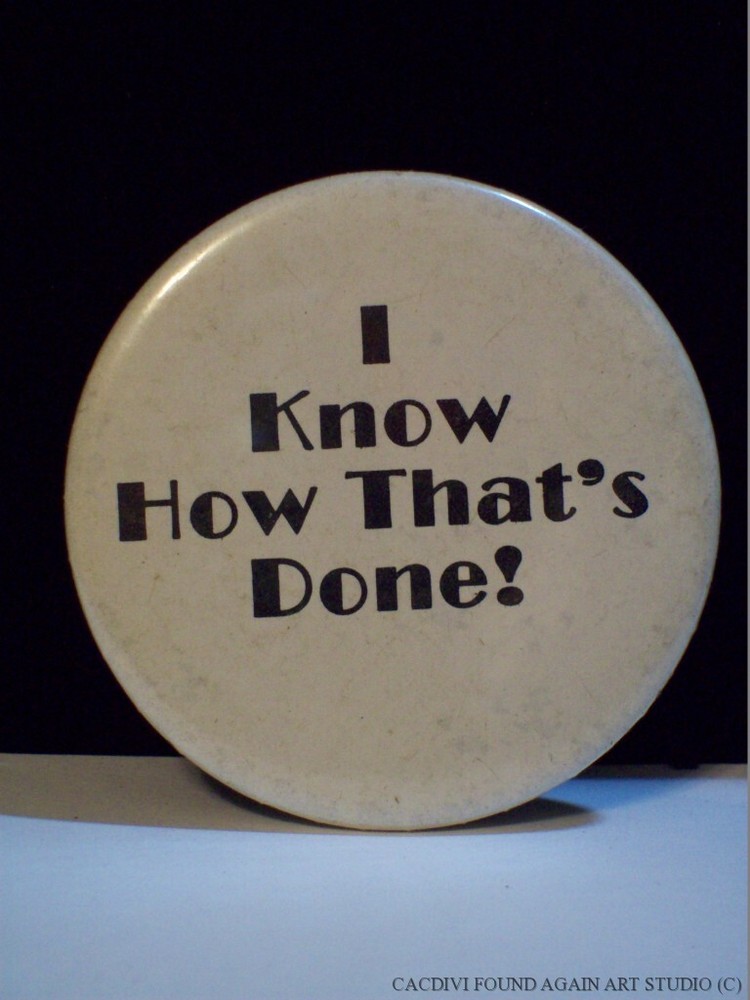 Vintage I Know How That's Done! Button Slogan Pin Badge Pinback