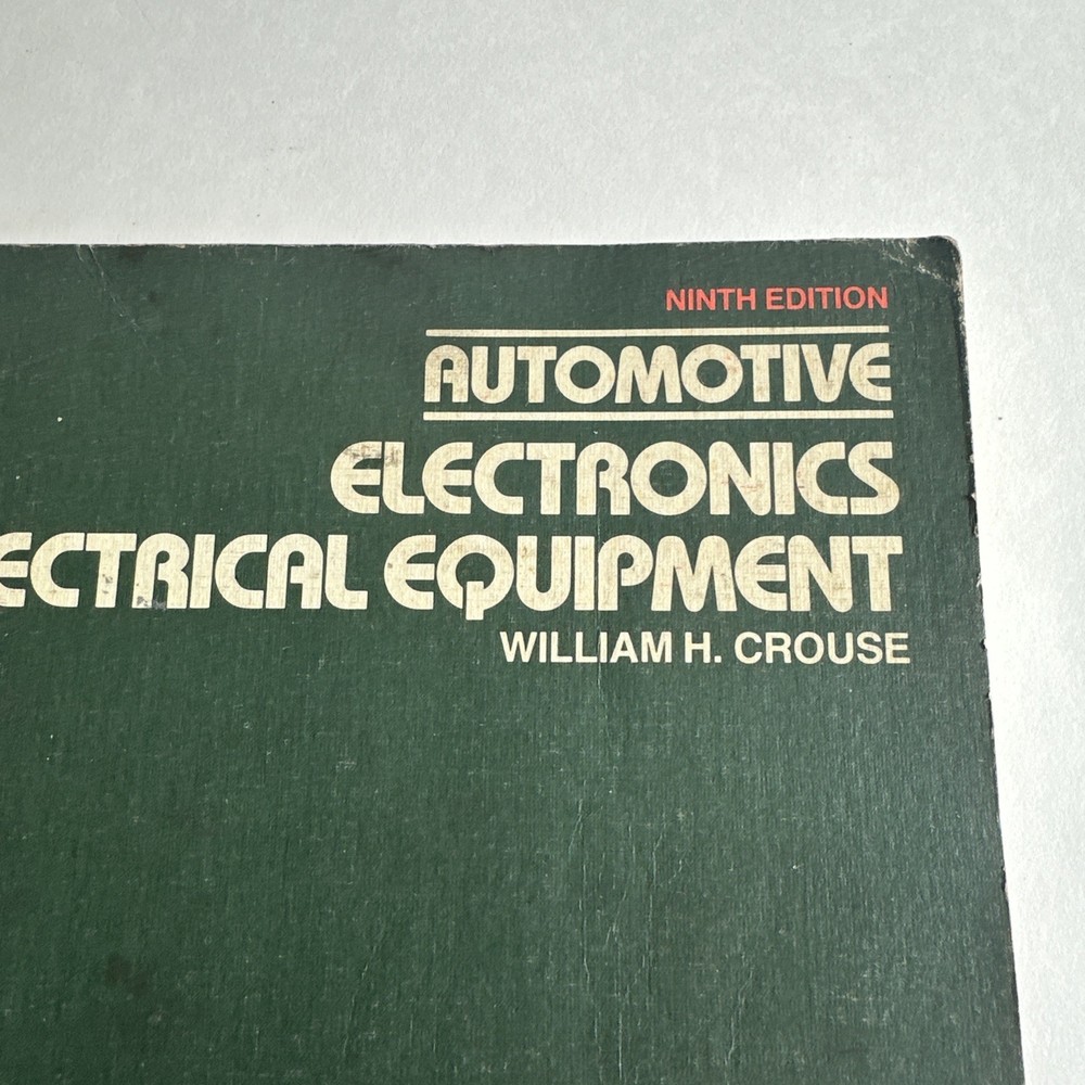 Automotive Electronics & Electrical Equipment William H Crouse 9TH Edition 1981