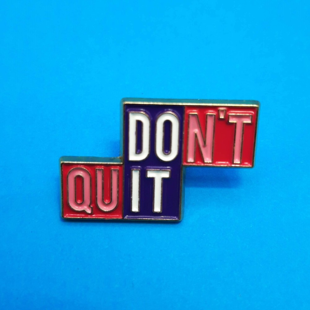 Don't Quit Do It Enamel Pin                       PN1124