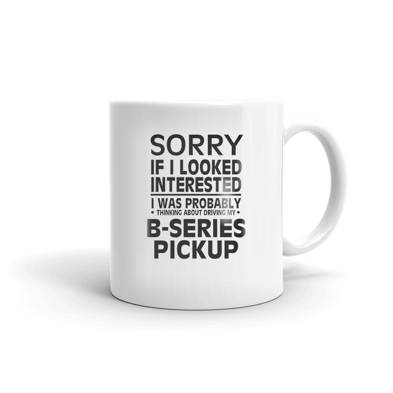 Thinking About Driving My B-Series Pickup Coffee Tea Ceramic Mug Office Cup