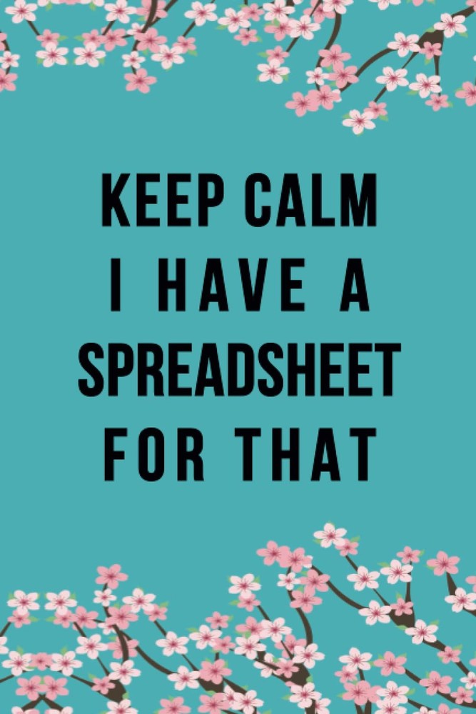 Keep Calm I Have A Spreadsheet For That: 6 X 9 Blank Lined,Funny Office Notebook