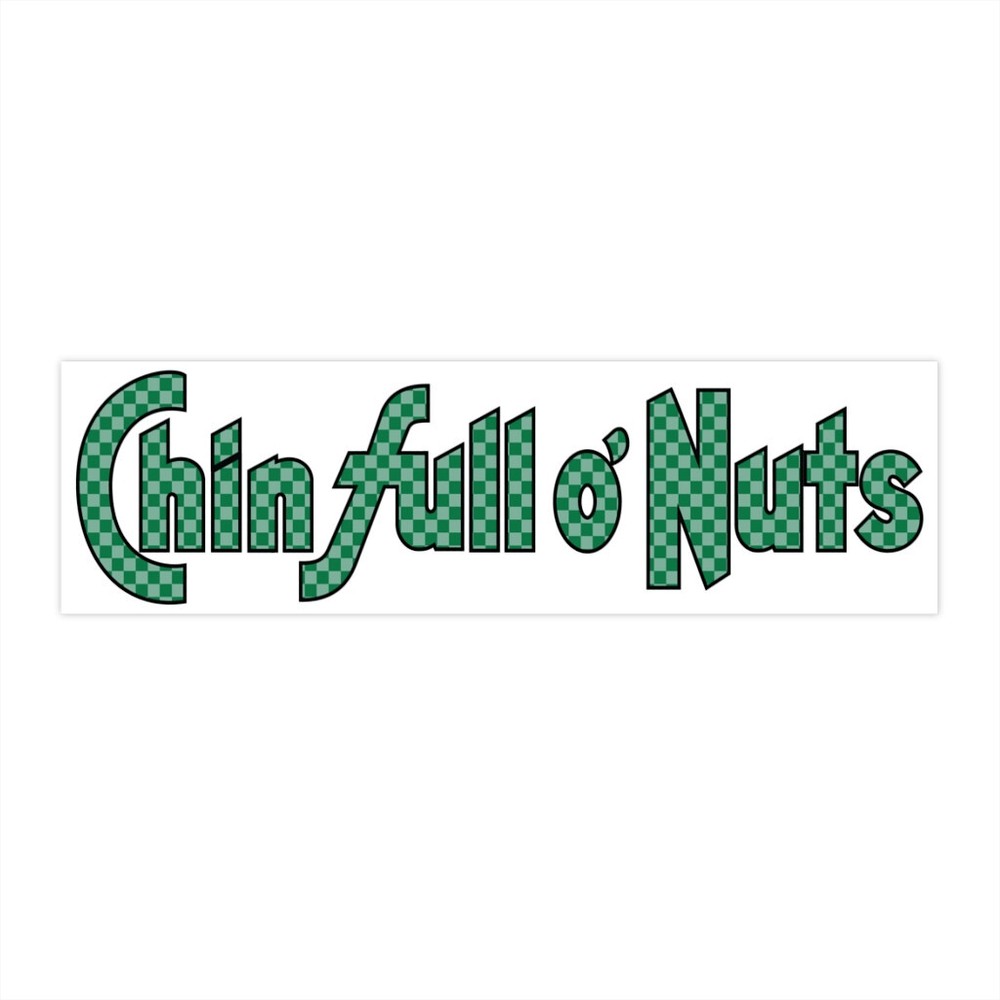Chin Full O' Nuts Bumper Stickers