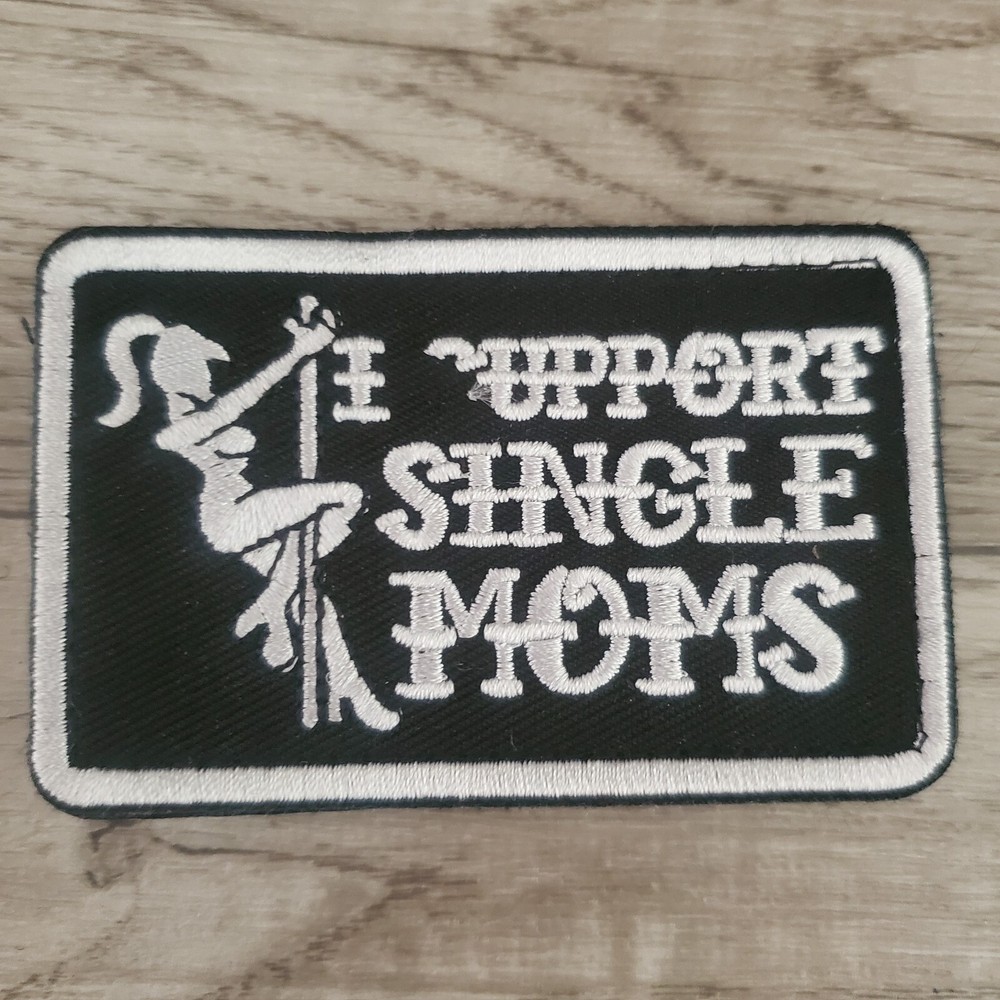 I SUPPORT SINGLE MOMS Funny Sarcastic Tactical Morale Patch Hook and Loop