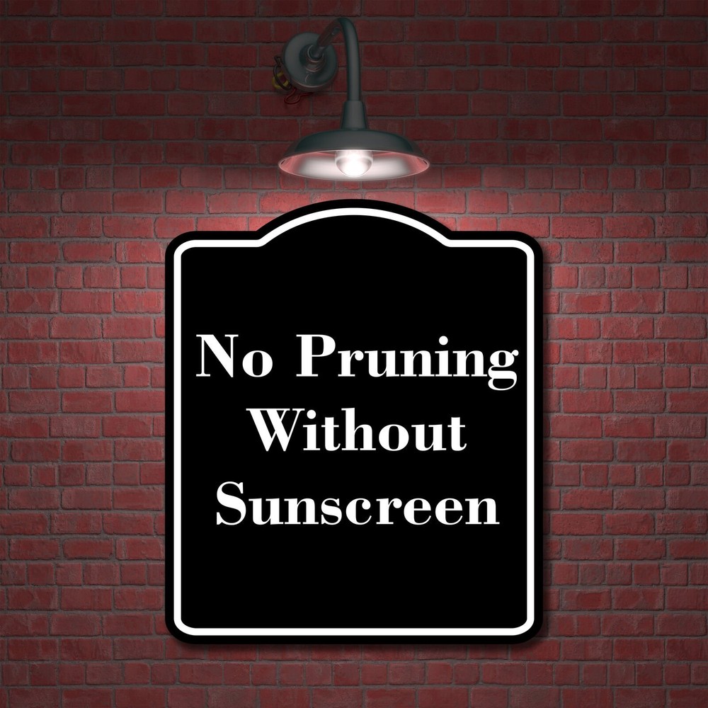 No Pruning Without Sunscreen BLACK Aluminum Composite Sign