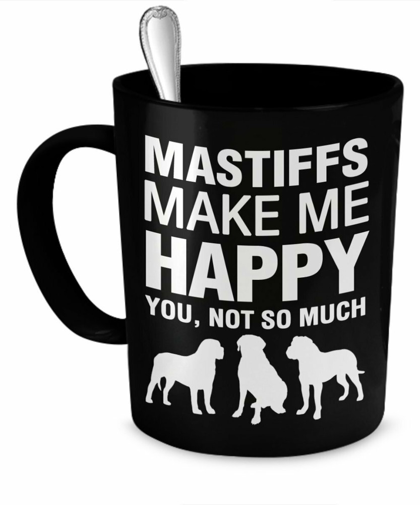 Mastiffs Mug -Mastiffs Make Me Happy- Mastiffs Gift - Mastiffs Lover Mug by...