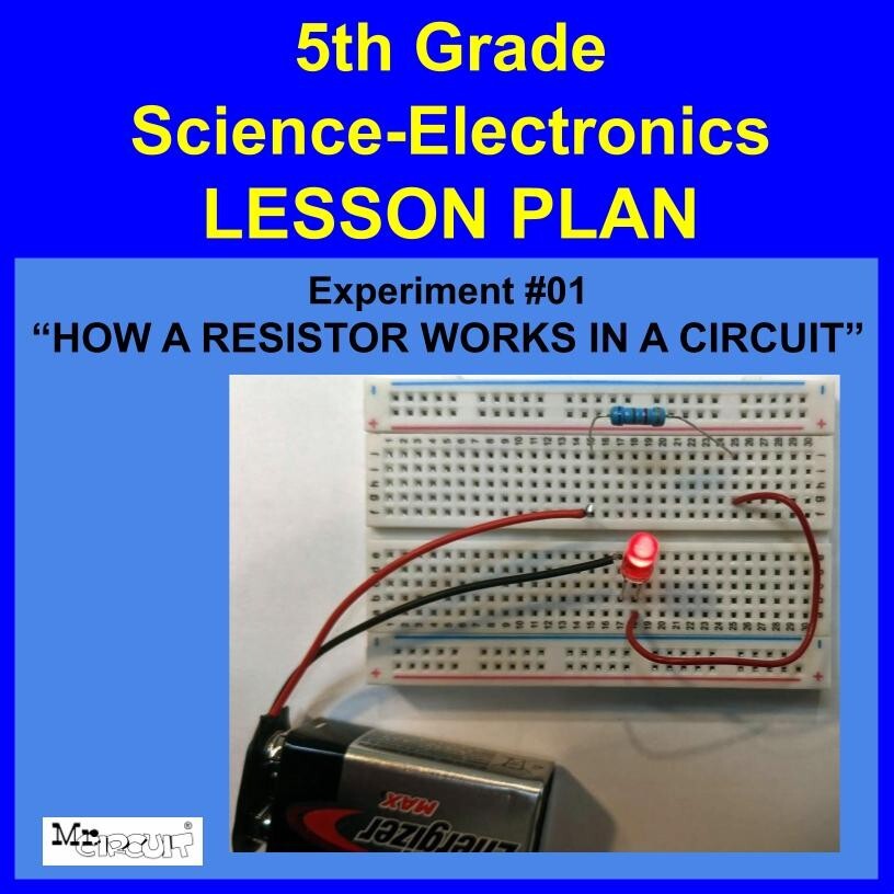 5th Grade- Lesson Plan  #Exp01 "HOW A RESISTOR WORKS" Science-Electronics