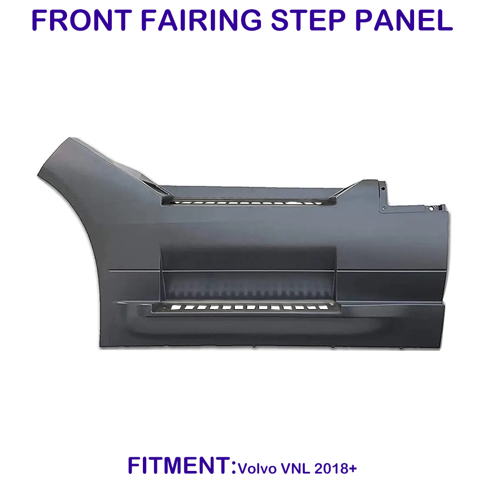 Front Step Fairing Panel for Volol VNL 2018-2024 Driver ( LH ) Side