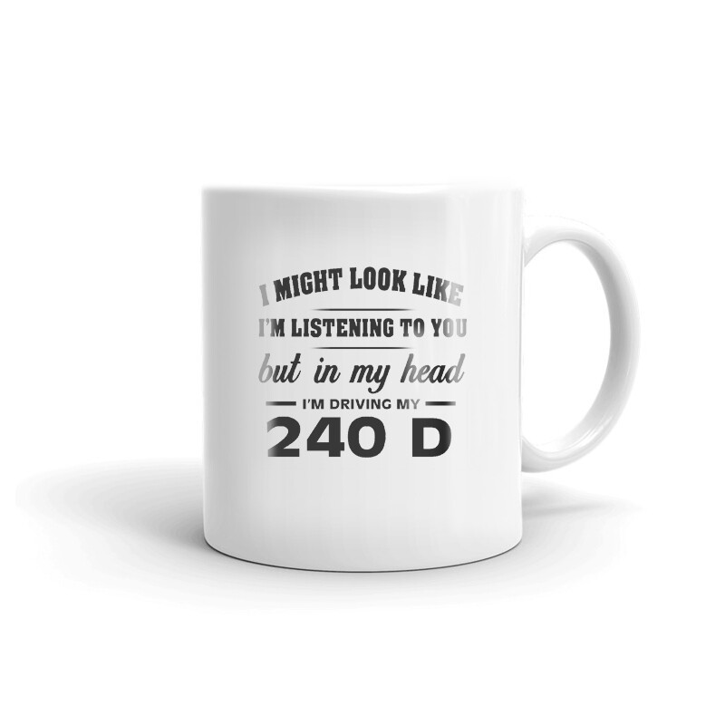 I'm Driving My 240 D Coffee Tea Ceramic Mug Office Work Cup Gift