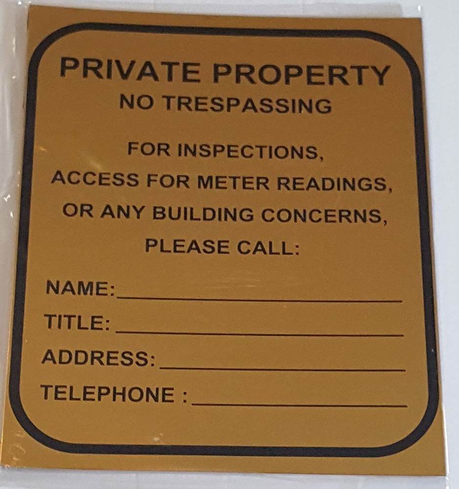 PRIVATE PROPERTY - NO TRESPASSING FOR INSPECTION , ACCESS, METER........ref1020