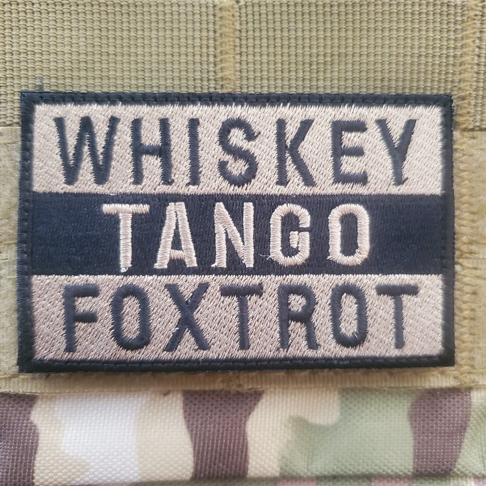 WHISKEY TANGO FOXTROT Sarcastic Tactical Morale Patch Hook and Loop