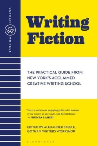Writing Fiction: The Practical Guide from New York's Acclaimed Creat - VERY GOOD