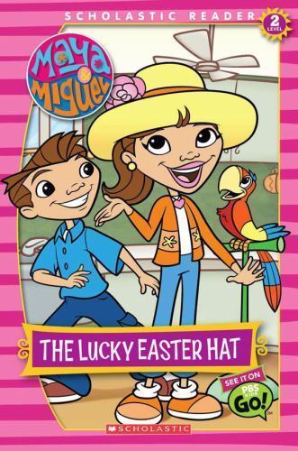 EASTER: Maya & Miguel: The Lucky Easter Hat (Reader #2 Level 2)