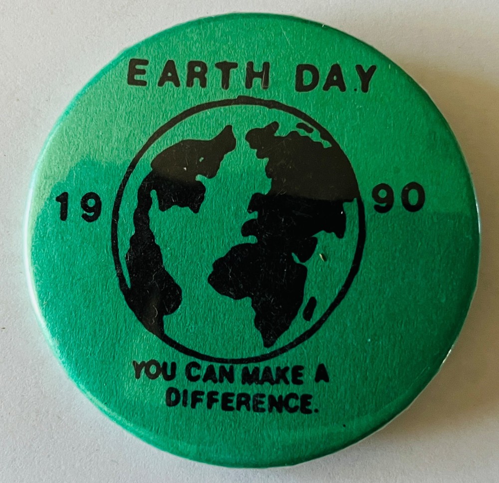 Earth Day 1990 button Ecology Environment cause protest pin back