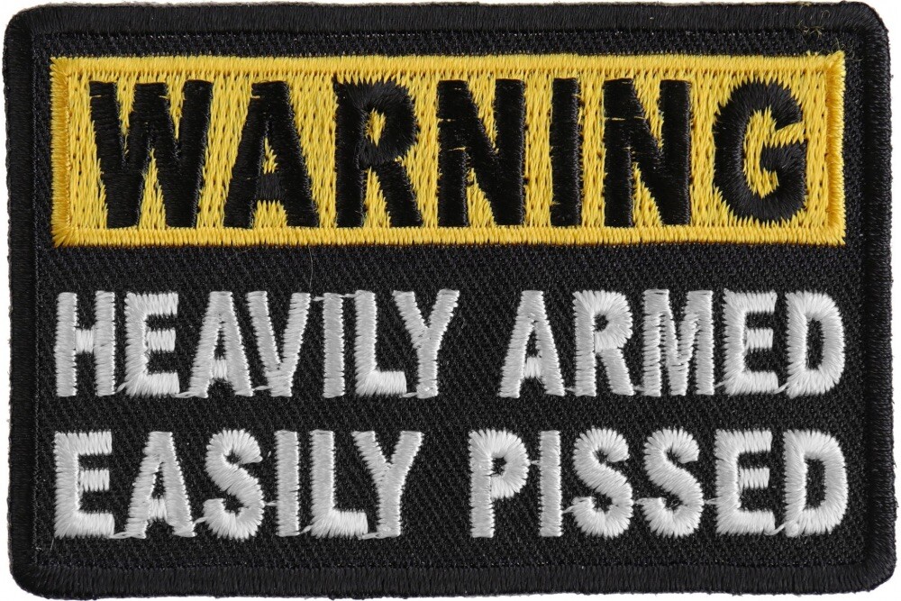WARNING HEAVILY ARMED EASILY PISSED #2 EMBROIDERED PATCH