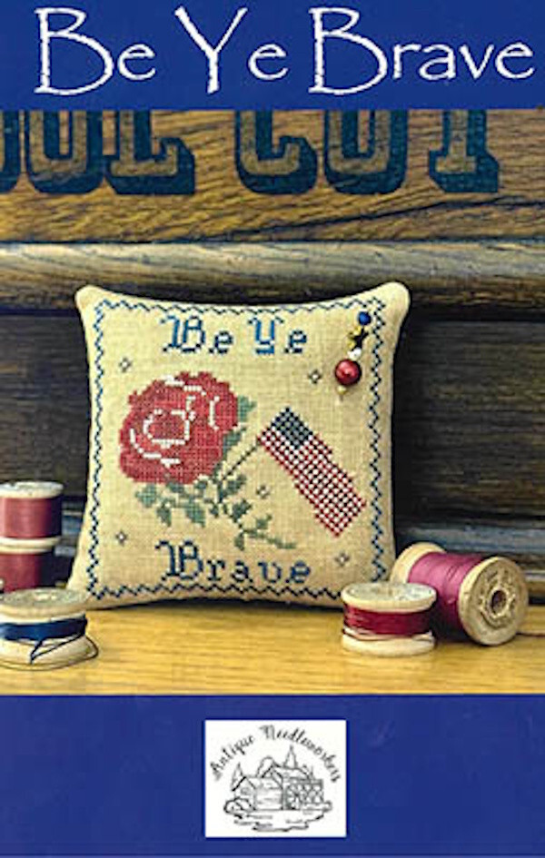 Be Ye Brave~Antique Needleworkers