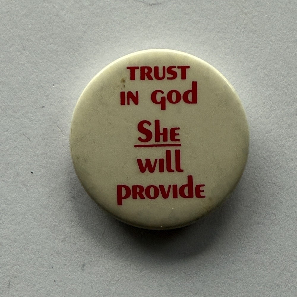 Trust In God She Will Provide Pinback Button Religious Slogan